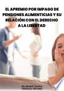 Libro El apremio por impago de pensiones alimenticias y su relación con el derecho a la libertad