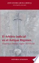 El arbitrio judicial en el antiguo régimen. España e Indias, siglos XVI-XVIII