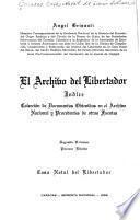 El Archivo del Libertador: Colección de Documentos Obtenidos en el Archivo Nacional y Procedentes de otras Fuentes