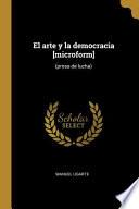 Libro El arte y la democracia [microform]: (prosa de lucha)