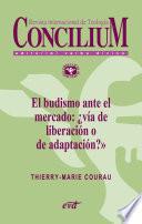 El budismo ante el mercado: ¿vía de liberación o de adaptación? Concilium 357 (2014)