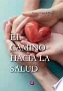 EL CAMINO HACIA LA SALUD