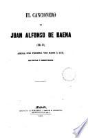 El Cancionero (siglo XV) de Juan Alfonso de Baena ahora por la primera vez dado à luz con notas y comentarios