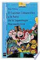 Libro El Capitán Calzoncillos y la furia de la Supermujer Macroelástica