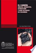 El carbón: origen, atributos, extracción y usos actuales en Colombia