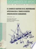 El comercio marítimo en el Mediterráneo, aproximación a través de restos arqueológicos submarinos
