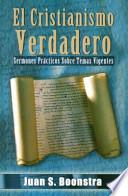 Libro El Cristianismo Verdadero: Sermones Practicos Sobre Temas Vigentes