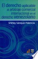 El derecho aplicable al arbitraje comercial internacional en el derecho venezolano