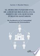 El derecho fundamental de libertad religiosa en el ámbito de los servicios públicos sanitarios. Su incidencia en la Comunidad Autónoma de Extremadura