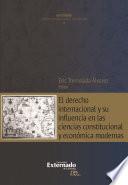 Libro El derecho internacional y su influencia en las ciencias constitucional y económica modernas