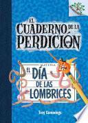 Libro El Dia de Las Lombrices (El Cuaderno de La Perdicion #2): A Branches Book