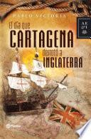 Libro El dia que Cartagena derroto a Inglaterra