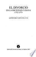 El divorcio en la sociedad cubana (1763-1878)