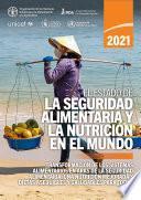 El estado de la seguridad alimentaria y la nutrición en el mundo 2021