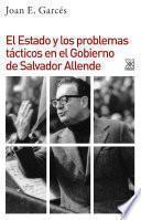 El Estado y los problemas tácticos en el Gobierno de Salvador Allende