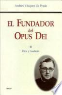 El Fundador del Opus Dei. II. Dios y audacia