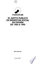 El gasto publico de bienestar social en España de 1964 a 1995