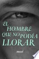 Libro El Hombre Que No Podía Llorar