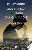 El hombre que nunca le haría daño a nadie