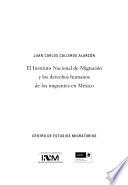El Instituto Nacional de Migración y los derechos humanos de los migrantes en México
