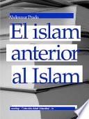El islam anterior al Islam