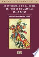 El itinerario de la corte de Juan II de Castilla (1418-1454)
