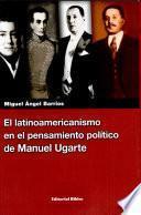 El latinoamericanismo en el pensamiento político de Manuel Ugarte