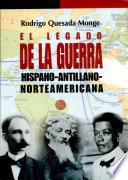 El legado de la guerra hispano-antillana-norteamericana