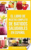 Libro El Libro De Recetas Completo De Batidos Saludables En español/ The Complete Recipe Book of Healthy Smoothies in Spanish