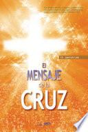Libro El Mensaje De La Cruz : The Message of the Cross (Spanish Edition)
