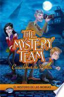 Libro El misterio de las momias (The Mystery Team. Cazadores de pistas 1)