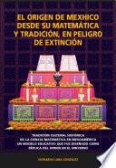 El origen de Mexhico desde su matemáticay tradición, en peligro de extinción