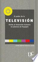 Libro El poder de la televisión frente al desarrollo humano en jóvenes de Popayán