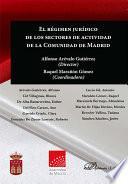 El régimen jurídico de los sectores de actividad de la Comunidad de Madrid.
