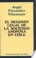 El Regimen Legal de la Sociedad Anonima en Chile