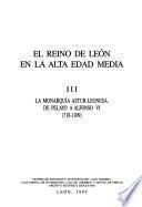 El Reino de León en la alta edad media: La monarquía astur-leonesa, de Pelayo a Alfonso VI (718-1109)