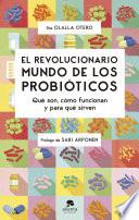 Libro El revolucionario mundo de los probióticos