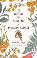 Libro El riesgo de sonreír al príncipe Andréi (Los irresistibles Beau 3)