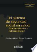 Libro El sistema de seguridad social en salud: funcionamiento y administración