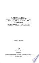 El sistema legal y los litigios de esclavos en Indias (Puerto Rico, siglo XIX)