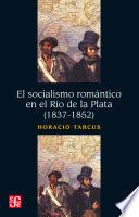 El socialismo romántico en el Río de la Plata (1837-1852)