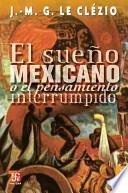 El sueño mexicano o El pensamiento interrumpido