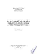 El teatro crítico español durante el franquismo, visto por sus censores