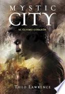 Libro El último corazón (Mystic City 2)