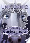 Libro El unicornio mágico (Serie CriptoAnimales 4)