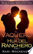 Libro El vaquero y la hija del ranchero (Una saga de romance histórico al estilo Western. Parte 3)