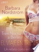 Libro El Viaje en Tren 5: Tren Nocturno a Berlín - un relato corto erótico