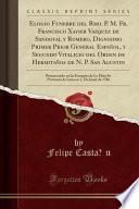 Libro Elogio Funebre del Rmo. P. M. Fr. Francisco Xavier Vazquez de Sandoval y Romero, Dignisimo Primer Prior General Español, y Segundo Vitalicio del Orden de Hermitaños de N. P. San Agustin