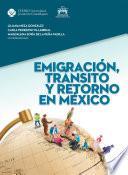 Emigración, tránsito y retorno en México