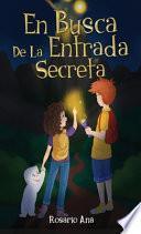 Libro En Busca de la Entrada Secreta: Una emocionante aventura de misterio con un final sorprendente (Libro 1)